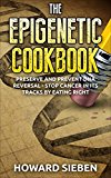 The Epigenetic Cookbook: Preserve and Prevent DNA Reversal - Stop Cancer in Its Tracks by Eating Right