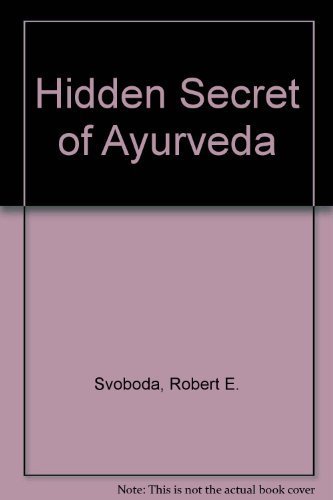 Hidden Secret of Ayurveda by Svoboda, Robert E. (June 1, 1994) Paperback 2