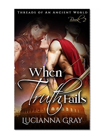 Time Travel: When Truth Fails (Threads of An Ancient World Book 2)