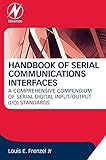 Handbook of Serial Communications Interfaces: A Comprehensive Compendium of Serial Digital Input/Output (I/O) Standards