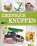 Ideenbuch KnÃ¼pfen: Kreative Knoten aus Paracord, Sisal, Kordel und mehr (Alles handgemacht) (German Edition)