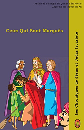 Ceux qui sont Marqués (Les Chroniques de Jésus et Judas Iscariote t. 2) (French Edition)