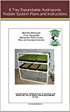 HPH 6 tray Expandable Hydroponic Fodder System Plans and Growing Instruction (Half-Pint Homestead Plans and Instructions Series Book 2)