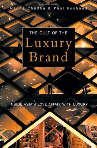 The Cult of the Luxury Brand: Inside Asia's Love Affair With Luxury by Radha Chadha, Paul Husband (January 9, 2007) Hardcover