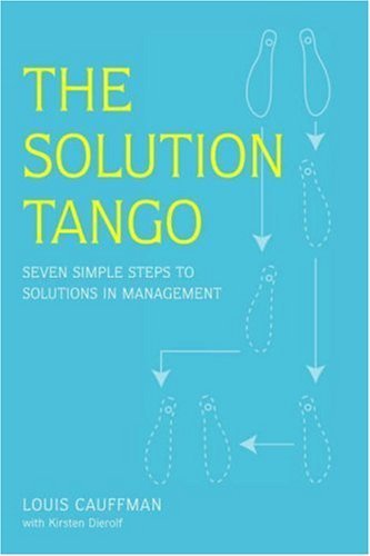 The Solution Tango: Solving any problem in seven easy steps by Cauffman, Louis (February 1, 2006) Hardcover
