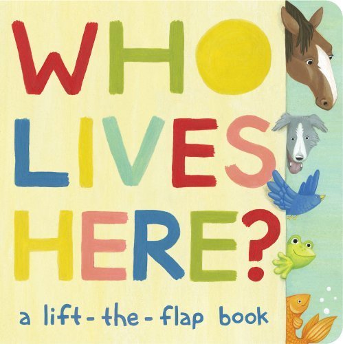 Who Lives Here?: A Lift-the-Flap Book by Croyle, Paula (July 2, 2013) Board book