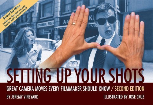 Setting Up Your Shots: Great Camera Moves Every Filmmaker Should Know by Vineyard, Jeremy (July 1, 2008) Paperback 2nd