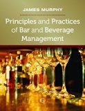 Principles and Practices of Bar and Beverage Management by James Murphy (March 31, 2013) Paperback