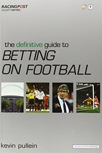 The Definitive Guide to Betting on Football ("Racing Post" Expert Series) by Pullein, Kevin (September 11, 2009) Paperback