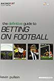 The Definitive Guide to Betting on Football ("Racing Post" Expert Series) by Pullein, Kevin (September 11, 2009) Paperback