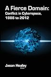 A Fierce Domain: Conflict in Cyberspace, 1986 to 2012 by (June 1, 2013) Paperback