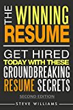 Resume: The Winning Resume - Get Hired Today With These Groundbreaking Resume Secrets (Resume, Resume Writing, Get Hired)