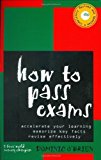 How to Pass Exams: Accelerate Your Learning, Memorise Key Facts, Revise Effectively by O'Brien, Dominic (March 13, 2003) Paperback
