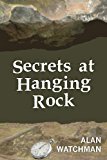 Secrets at Hanging Rock by Watchman, Alan (June 15, 2013) Paperback
