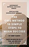 THE OMG METHOD - TEN SIMPLE STEPS TO MEGA SUCCESS (SUPERBOOT EXPRESS SUCCESS SERIES Book 1)