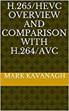 H.265/HEVC Overview and Comparison with H.264/AVC