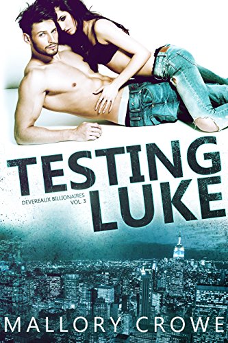 Testing Luke (Devereaux Billionaires Book 3)