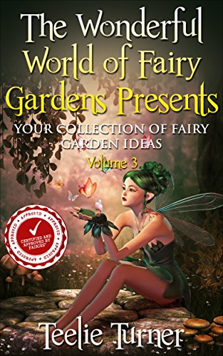 Book Cover The Wonderful World of Fairy Gardens Presents: Your Collection of Fairy Garden Ideas Volume 3