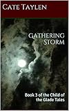 Gathering Storm: Book 3 of the Child of the Glade Tales