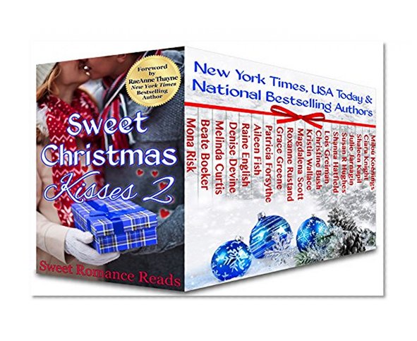 Sweet Christmas Kisses 2: Nineteen Heartwarming Holiday Romances