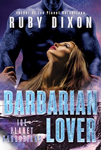Barbarian Lover: A SciFi Alien Romance (Ice Planet Barbarians Book 3)