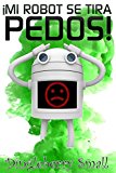 Mi Robot Se Tira Pedos (Spanish Edition)