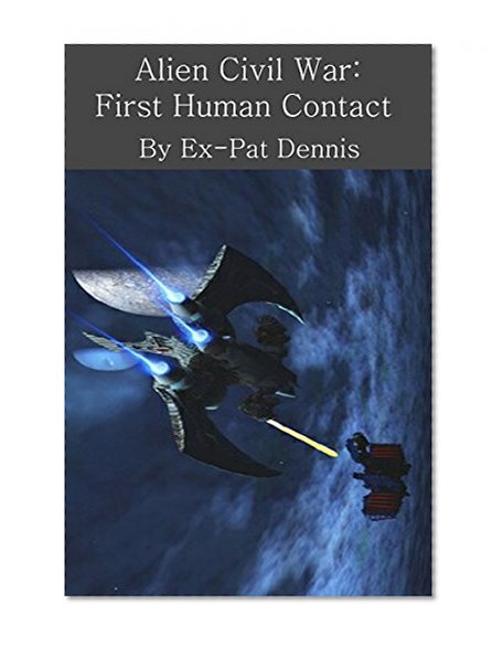 Alien Civil War: First Human Contact (The "Knife" books Book 1)