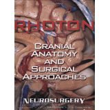 Rhoton's Cranial Anatomy and Surgical Approaches [HARDCOVER] [2007] [By Albert L. Rhoton Jr MD]