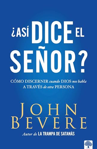 Asi dice el Señor: Cómo discernir cuando Dios nos habla a través de otra persona (Spanish Edition)