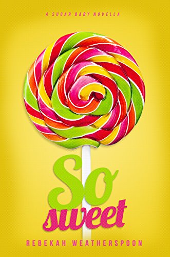 SO SWEET: A Sugar Baby Novella