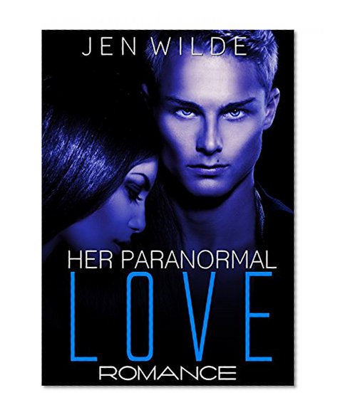 ROMANCE: Her Paranormal Love (Contemporary BBW Paranormal Shapeshifter Romance) (New Adult Shapeshifter Humor Romance Short Stories)