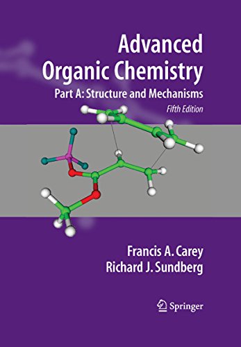 Advanced Organic Chemistry: Part A: Structure and Mechanisms