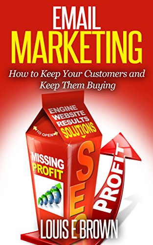 E-Mail Marketing: How To Keep Your Customers and Keep Them Buying
