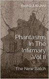 Phantasms In The Infirmary Vol II: The New Batch