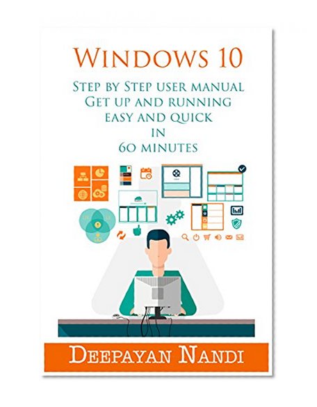 Windows 10 guide - Easy Windows 10 manual gets you up and running in 60 minutes: (Windows 10 books, Windows 10 tutorial, Windows 10 Guide, Windows 10 ebook, Windows 10 pc)