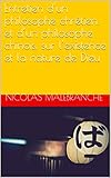 Entretien d'un philosophe chrÃ©tien, et d'un philosophe chinois, sur l'existence et la nature de Dieu (French Edition)