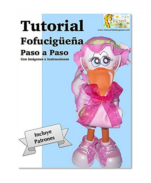 Tutorial Fofuchas paso a paso de una Fofucigüeña (Spanish Edition)