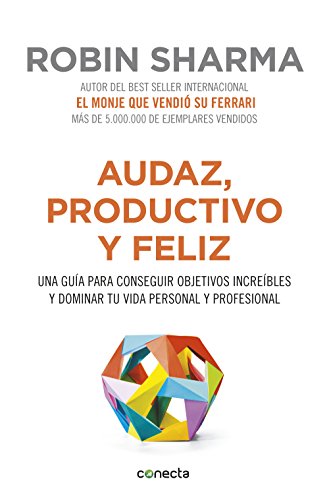 Book Cover Audaz, productivo y feliz: Una guía para conseguir objetivos increíbles y dominar tu vida personal y profesional (Spanish Edition)
