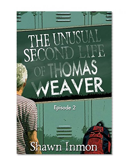 The Unusual Second Life of Thomas Weaver Episode Two (The Unusual Life Of Thomas Weaver Book 2)