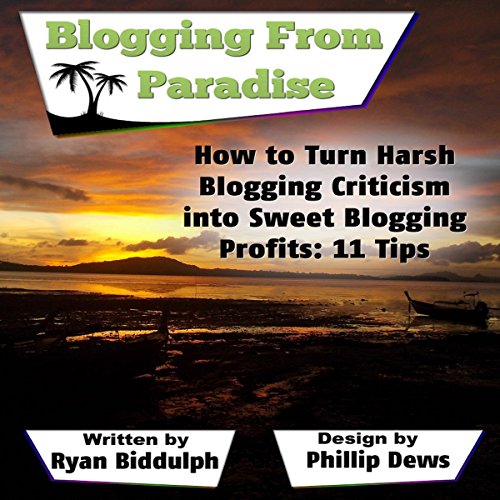 How to Turn Harsh Blogging Criticism into Sweet Blogging Profits: 11 Tips