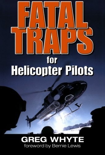 Fatal Traps for Helicopter Pilots by Whyte, Greg(November 29, 2006) Paperback