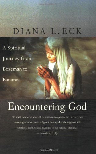 Encountering God: A Spiritual Journey from Bozeman to Banaras by Eck, Diana L.(April 15, 2003) Paperback