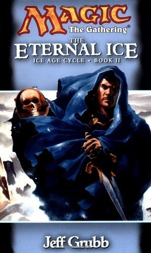Magic the Gathering: The Eternal Ice by Grubb, Jeff(May 1, 2000) Mass Market Paperback