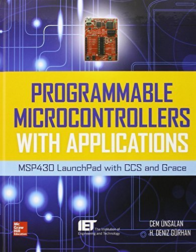 Programmable Microcontrollers with Applications: MSP430 LaunchPad with CCS and Grace by Unsalan, Cem, Gurhan, H. Deniz(September 17, 2013) Hardcover