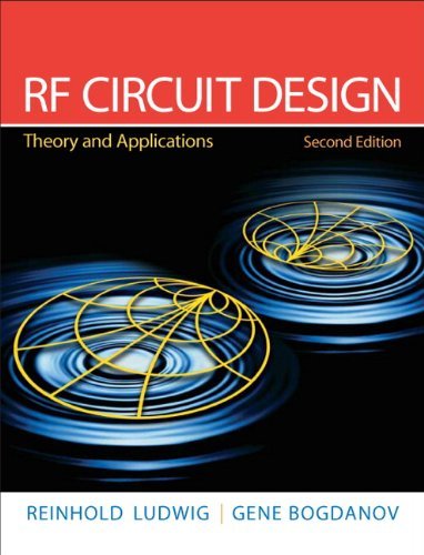 RF Circuit Design: Theory & Applications (2nd Edition) by Ludwig, Reinhold, Bogdanov, Gene(April 19, 2008) Paperback