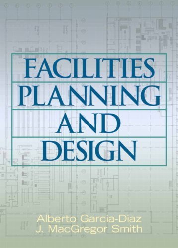 Facilities Planning and Design by Garcia-Diaz, Alberto, Smith, J. MacGregor(August 10, 2007) Paperback