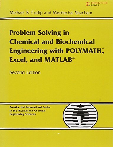 Problem Solving in Chemical and Biochemical Engineering with POLYMATH, Excel, and MATLAB (2nd Edition) by Cutlip, Michael B., Shacham, Mordechai(September 22, 2007) Paperback