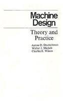 Machine Design: Theory and Practice by Deutschman, Aaron D., Michels, Walter J., Wilson Jr., Charles E.(April 11, 1975) Hardcover