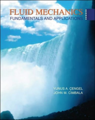Fluid Mechanics (Mcgraw-Hill Series in Mechanical Engineering) by Cengel, Yunus A., Cimbala, John M.(December 20, 2004) Hardcover