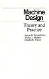 Machine Design: Theory and Practice by Deutschman, Aaron D., Michels, Walter J., Wilson Jr., Charles E.(April 11, 1975) Hardcover